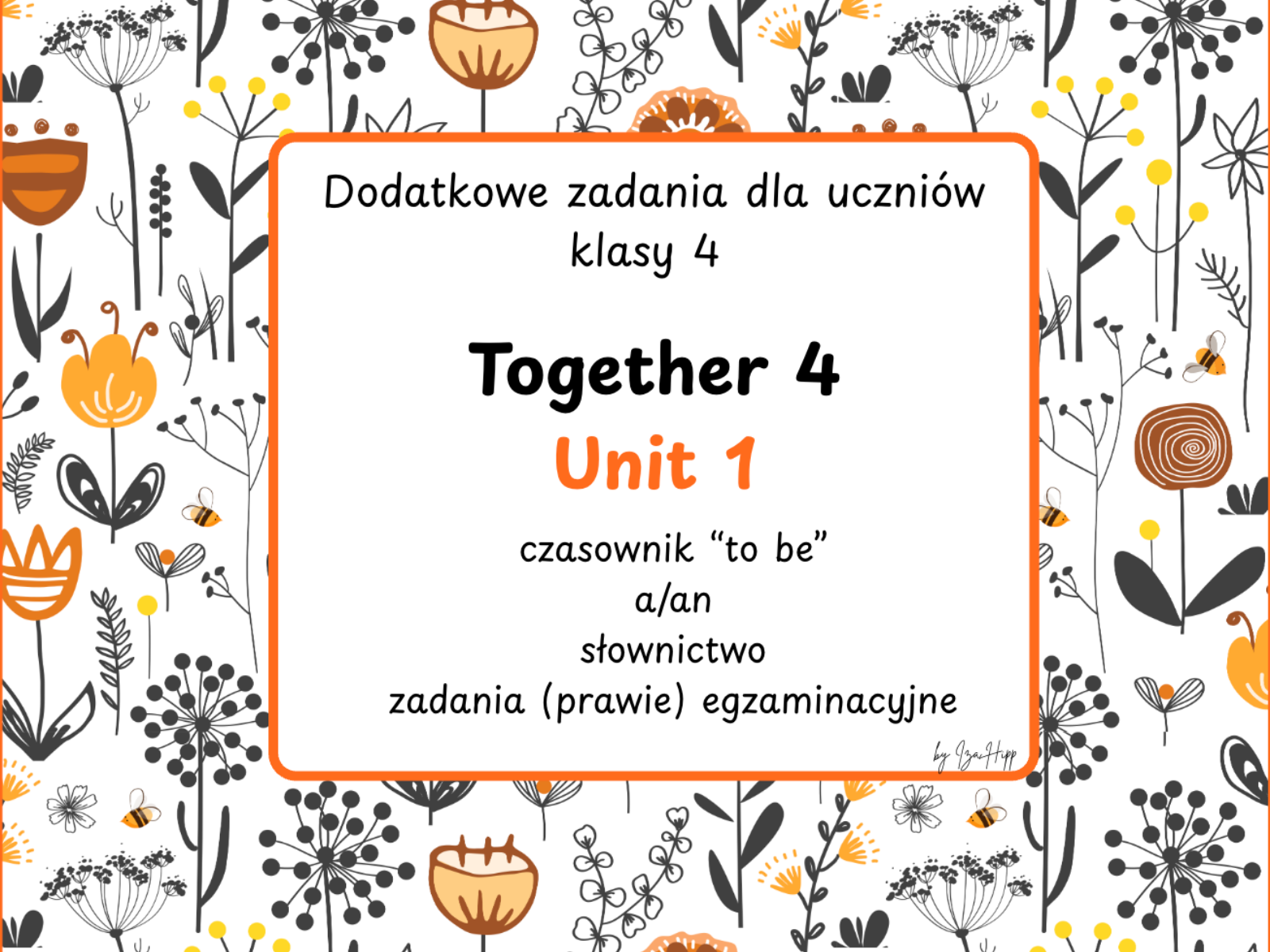 Together 4 Unit 1 materiały dla nauczyciela – ćwiczenia z to be, przedimków a i an, liczb po angielsku i słownictwa dla klasy 4. PDF zawiera 19 etapów pracy, zadania komunikacyjne i egzaminacyjne, Vocabulary Challenge, Number Challenge oraz odpowiedzi.