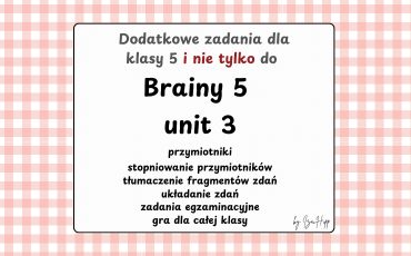 dodatkowe zadania do brainy 5, przymiotniki, stopniowanie, regularne i nieregularne