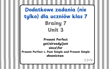 brainy 7 unit 3, present perfect past simple, for since, already, just, yet, for, since