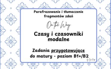 Matura angielski – czasy i czasowniki modalne, parafrazy i tłumaczenie fragmentów zdań B1+/B2. Materiał PDF zawiera ćwiczenia maturalne, wzory parafraz, Present Perfect, Past Perfect, modal verbs, 5 quizów oraz klucz odpowiedzi.
