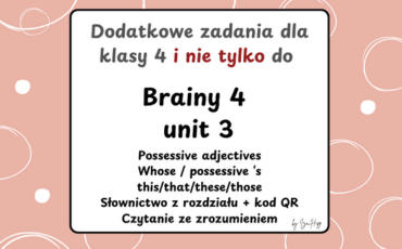 przymiotniki dzierżawcze, dopełniacz saksoński, zaimki wskazujące (this/that/these/those) oraz słownictwo, brainy 4, dodatkowe ćwiczenia
