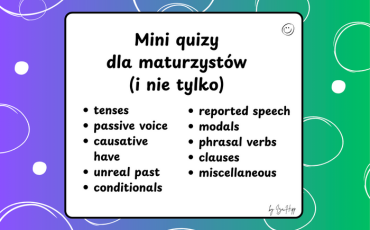 gramatyka, matura, quizy, angielski, zadania z czasów, strony biernej, reported speech, conditionals, inversion, unreal past, phrasal verbs, modal verbs