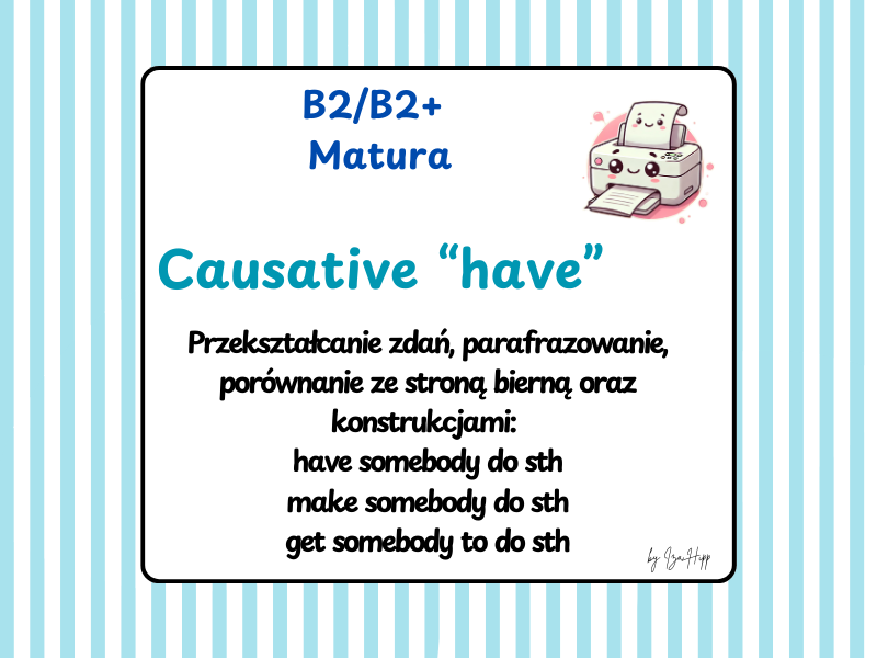 causative have, liceum, matura, przekształcanie zdań, parafrazy, tłumaczenia fragmentów zdań