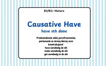 causative have, liceum, matura, przekształcanie zdań, parafrazy